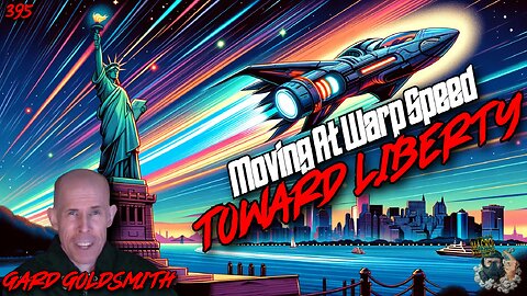 #395: Moving At Warp Speed Towards Liberty | Gard Goldsmith