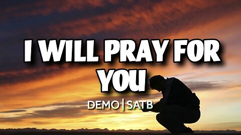 I Will Pray For You | DEMO | SongArchive40