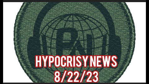 Hypocrisy News 8/22/23