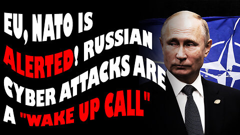 EU, NATO is Alerted! Russian Cyber Attacks Are a 'Wake up call'