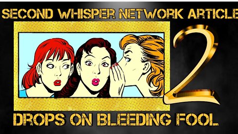 Second Whisper Network Article Drops on Bleeding Fool!! Organized Cancel Culture at it's Finest