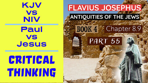 KJV vs NIV | Paul vs Jesus | Critical Thinking | Josephus - Antiquities Book 4 - Ch 8.9 (Part 55)