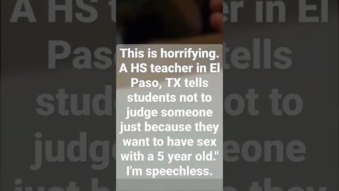 Texas High School Teacher Tells Students NOT to Judge Someone Who Wants to Have Sex With 5 Year Olds