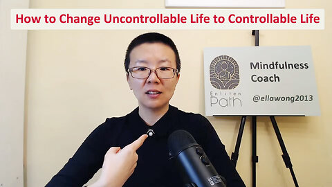 How to Change Uncontrollable Life to Controllable Life