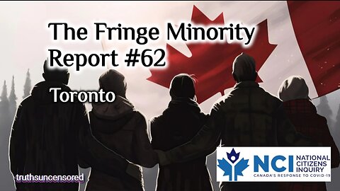 The Fringe Minority Report #62 National Citizens Inquiry Toronto