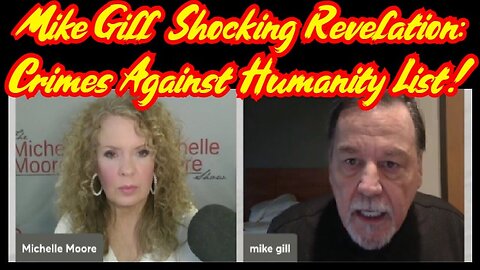 Mike Gill Shocking Revelation - Crimes Against Humanity List - 3/3/24..