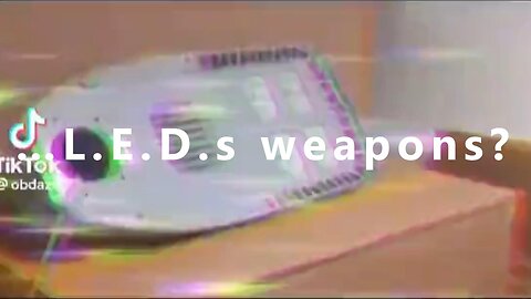 …L.E.D.s weapons?