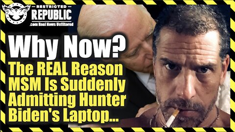 WHY NOW? The Real Reason MSM Is Suddenly Admitting Hunter Biden’s Laptop From Hell!