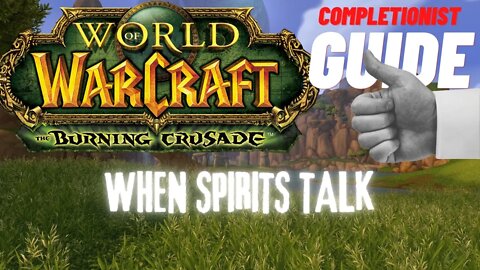 When Spirits Speak WoW Quest TBC completionist guide