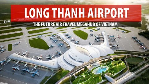 Long Thanh Airport: Vietnam's Future Air Travel Megahub