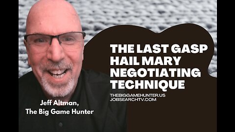 The Last Gasp Hail Mary Negotiating Technique | JobSearchTV.com