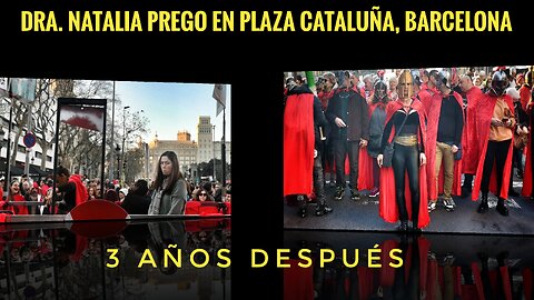 LA DRA NATALIA PREGO EN PLAZA CATALUÑA DE BARCELONA TRES AÑOS DESPUÉS