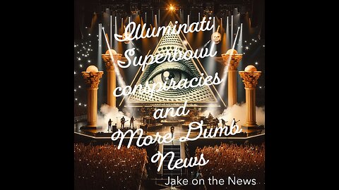 JAKE ON THE NEWS! BUMBLING BIDEN AND ILLUMINATI SUPER BOWLS O MY!