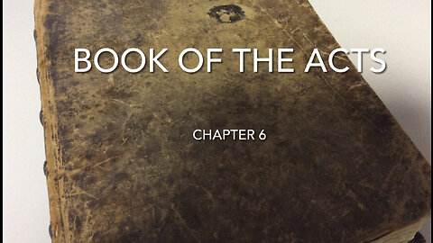 The Book Of The Acts (Chapter 6)