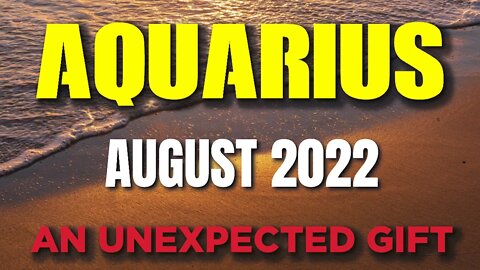 Aquarius ♒ 🤩🤩AN UNEXPECTED GIFT 🤩🤩Horoscope for Today AUGUST 2022♒ Aquarius tarot august 2022♒