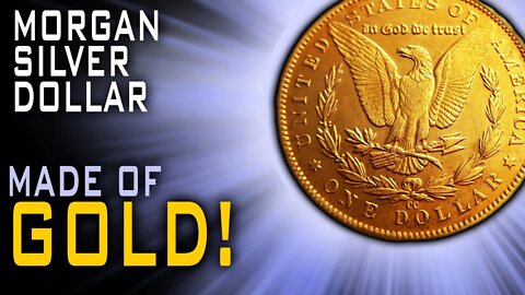 A Morgan Silver Dollar Made Of GOLD?