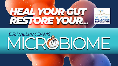 Heal Your Gut & Restore Your Health with Microbiome Expert Dr. William Davis