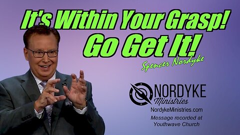 It's Within Your Grasp, Go Get It - Spencer Nordyke