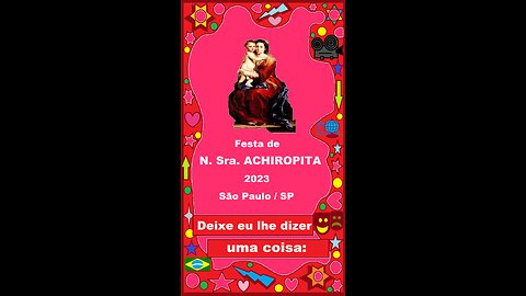 📣 Deixe eu lhe dizer uma coisa: ✨FESTA de N. SRA. ACHIROPITA´'2023✨