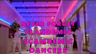 NEVER FORGET - PLANDEMIC SCAMDEMIC DANCERS