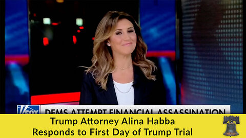 Trump Attorney Alina Habba Responds to First Day of Trump Trial