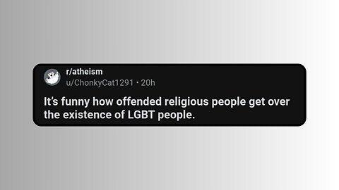 It's funny how offended religious people get over the existence of LGBT people.