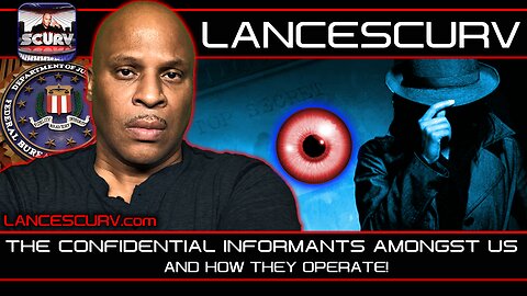 THE CONFIDENTIAL INFORMANTS AMONGST US AND HOW THEY OPERATE | LANCESCURV