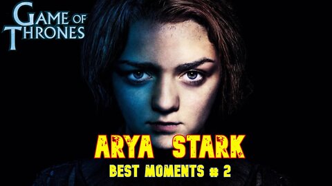 ARYA STARK SCENES - 10 Amazing Scenes of Arya Stark from Games of Throne Serie 2011 # 2