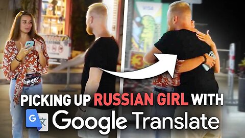 How To Pick Up a Russian Girl with Google Translate