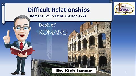 Romans 12:17-13:8 Difficult Relationships – Lesson #22