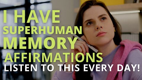 Powerful Memory Booster Affirmations [Have Superhuman Memory] Listen Every Day!