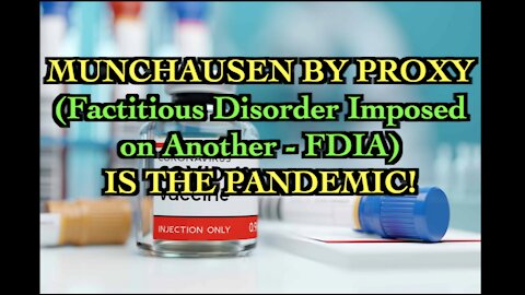 Munchausen By Proxy - Factitious Disorder Imposed on Another (THIS IS THE PANDEMIC!)