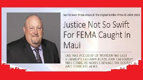 Justice Not So Swift for FEMA GOONS Caught in Maui!