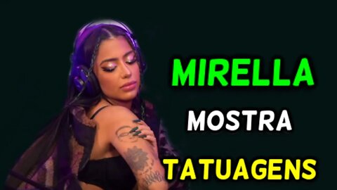 MIRELLA MOSTRA SUAS TATUAGENS!