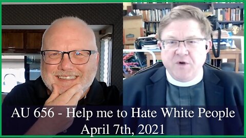 Anglican Unscripted 656 - Help me Hate White People