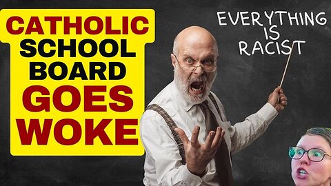 CATHOLIC SCHOOL BOARD GOES WOKE IN CANADA