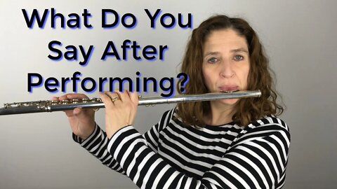 FluteTips 93 What Do You Say After a Performance