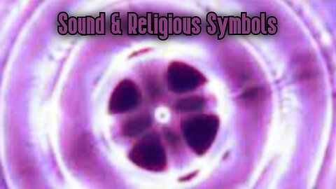 Sound And Religious Symbols | Michael Tellinger | Cymatics