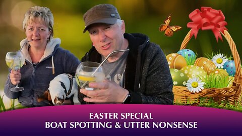 Easter Special - Boat spotting and more utter nonsense from the narrowboat