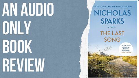 An Audio Only Book Review: The Last Song by Nicholas Sparks