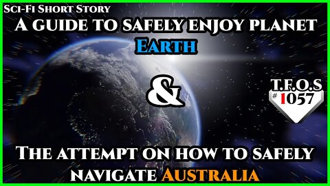 A guide to safely enjoy planet Earth & The attempt on how to safely navigate Australia | TFOS1057