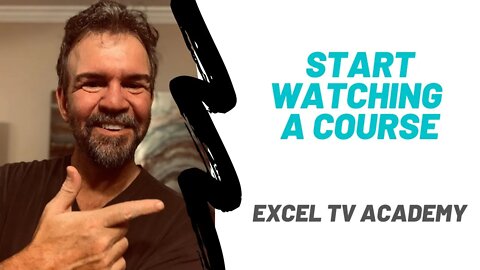 Start Watching a Course - Excel TV Academy