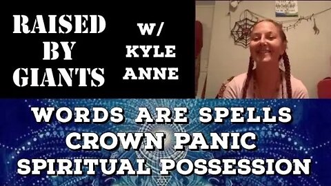 Words Are Spells, Crown Panic, Spiritual and Demonic Possession with Kyle Anne