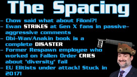 The Spacing - Ewan STRIKES at Fans - Chow Said WHAT About Filoni? - Fallen Order Developer FAIL