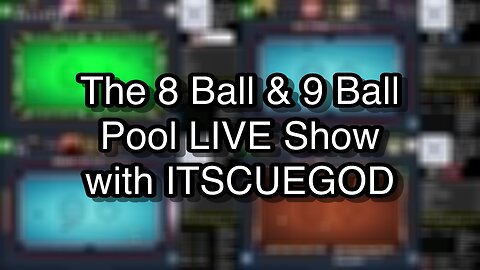 The 8 Ball & 9 Ball Pool LIVE Show with ITSCUEGOD