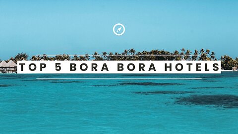 TOP 5 Best Luxury Hotels & Resorts in BORA BORA 2023!