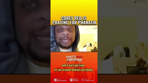 Corey Red Is Praying For Phanatik