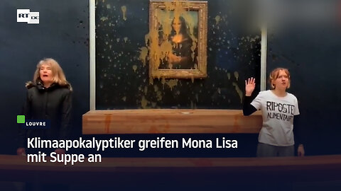 Klimaapokalyptiker greifen Mona Lisa mit Suppe an