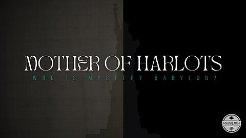 MOTHER OF HARLOTS: Who Is Mystery Babylon? (Pastor Gabe)