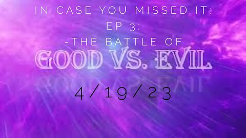 In Case You Missed It Ep. 3: The Battle Of GOOD VS EVIL